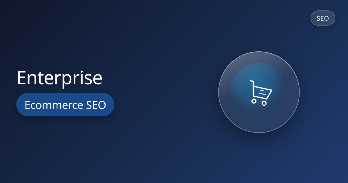 Enterprise Ecommerce SEO: A Guide for Large Catalog Sites