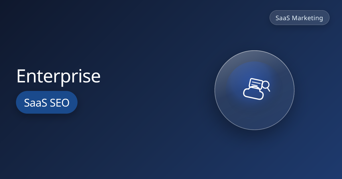 Enterprise SaaS SEO: Scaling Organic for Large SaaS Companies