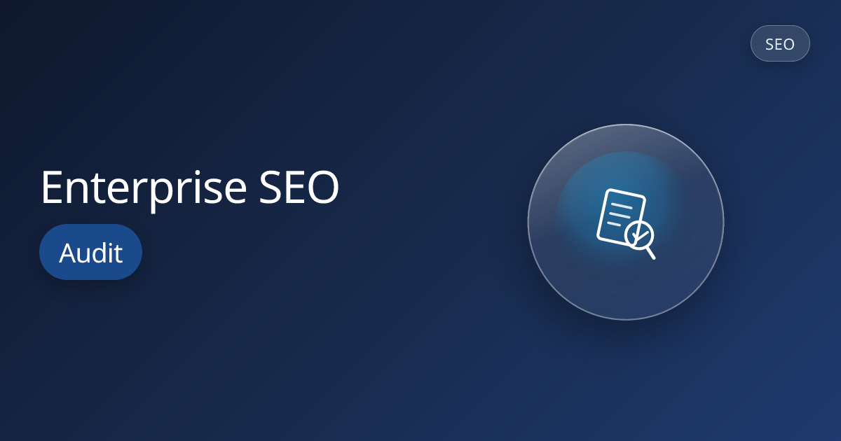 Enterprise SEO Audit: Process, Deliverables, and Cost in 2026